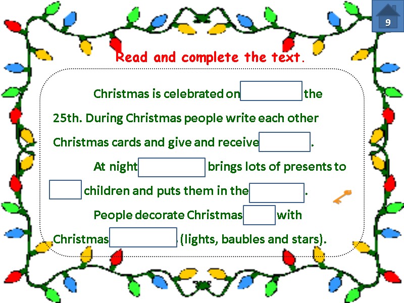 Christmas is celebrated on December the 25th. During Christmas people write each other Christmas